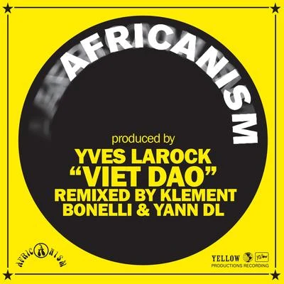 Africanism/Yves Larock Viet Dao (Klement Bonelli & Yann DL Remix)