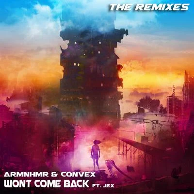 ARMNHMR Won't Come Back Remixes