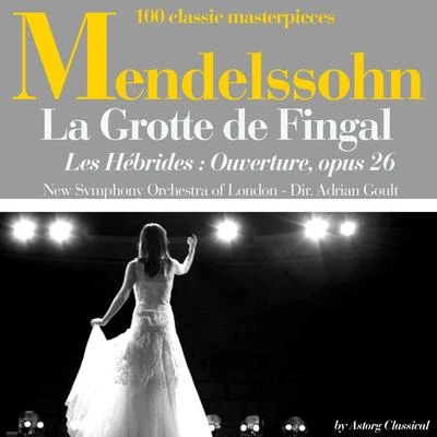 The New Symphony Orchestra Of London Mendelssohn : La grotte de Fingal (les Hébrides), Ouverture, Op. 26