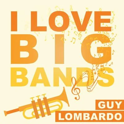 Guy Lombardo I Love Big Bands