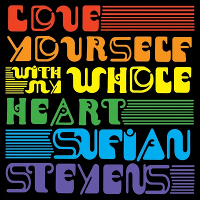 Sufjan Stevens Love YourselfWith My Whole Heart