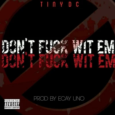 Tiny DC Dont **** Wit Em - Single