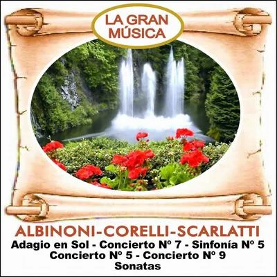 Tomaso Albinoni La Gran Música Vol. 1: Albinoni, Corelli y Scarlatti