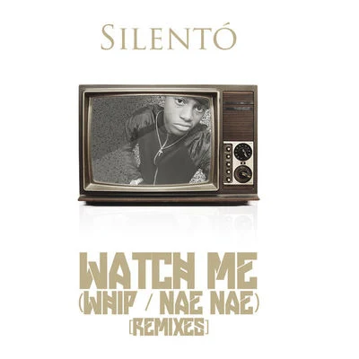 Silento Watch Me (WhipNae Nae) [Remixes]