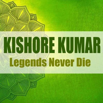 Kishore Kumar Legends Never Die (Remastered)