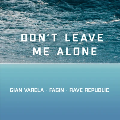 Gian Varela/Rave Republic/Fagin Dont Leave Me Alone