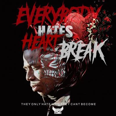 Ripp Flamez Everybody Hates Heartbreak