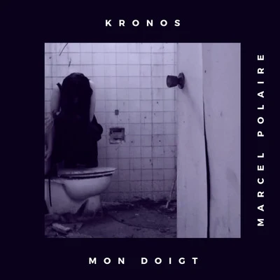 Kronos/Marcel Polaire Mon Doigt