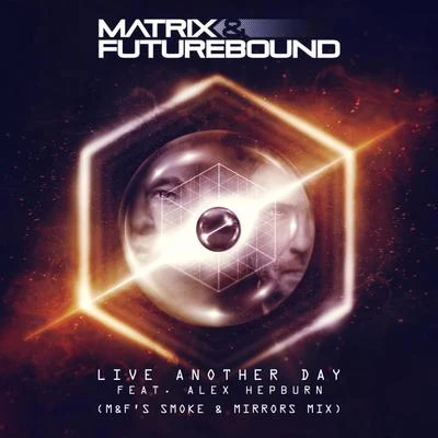 Matrix &amp; Futurebound Live Another Day (M&F's Smoke & Mirrors Mix) (Club Master)