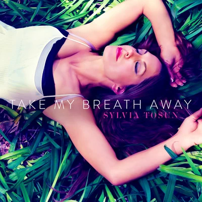 Sylvia Tosun Take My Breath Away - Single