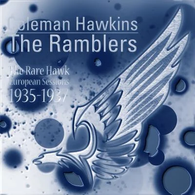 The Ramblers/Coleman Hawkins The Rare Hawk - European Sessions, 1935-1937