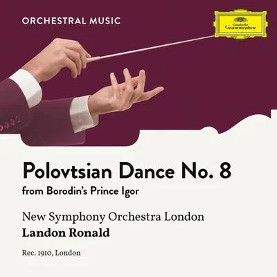 New Symphony Orchestra London/Landon Ronald Borodin: Prince Igor: Polovtsian Dance No. 8