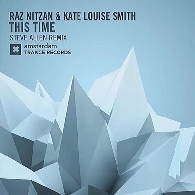 Raz Nitzan/Kate Louise Smith This Time (Steve Allen Remix)