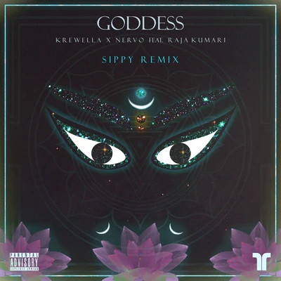 SIPPY/Raja Kumari/Nervo/Krewella Goddess (Sippy Remix)