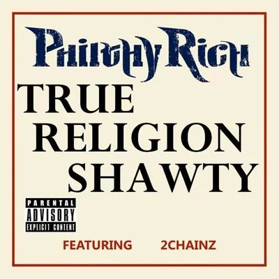 Philthy Rich True Religion Shawty