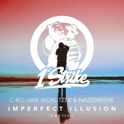 Uwe Worlitzer/C-Ro/Nazzereene Imperfect Illusion (II & I Remix)