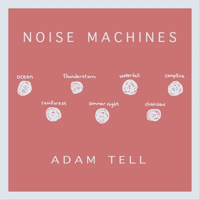 Adam Tell Noise Machines