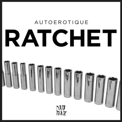 Autoerotique Ratchet (Original)