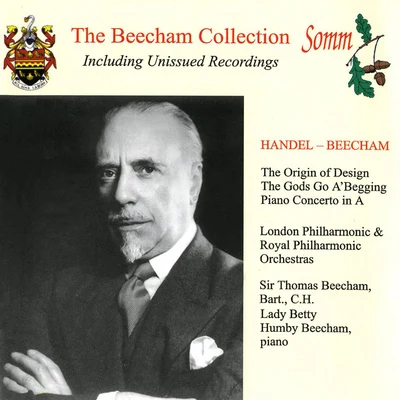 Thomas Beecham BEECHAM, T.: Origin of Design Suite (The)HANDEL, G.F.: Piano Concerto in A Major (London Philharmonic, Royal Philharmonic, Beecham) (1932-1949)