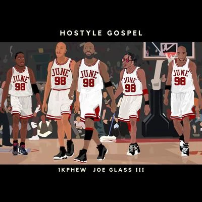 Hostyle Gospel/Joe Glass III/1k Phew June 98 (feat. 1k Phew & Joe Glass III)