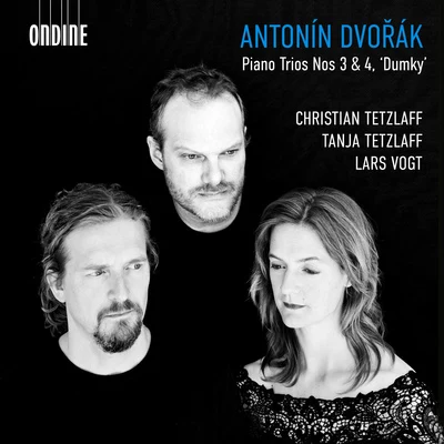 Christian Tetzlaff/Lars Vogt/Tanja Tetzlaff DVOŘÁK, A.: Piano Trios Nos. 3 and 4 (C. and T. Tetzlaff, Vogt)