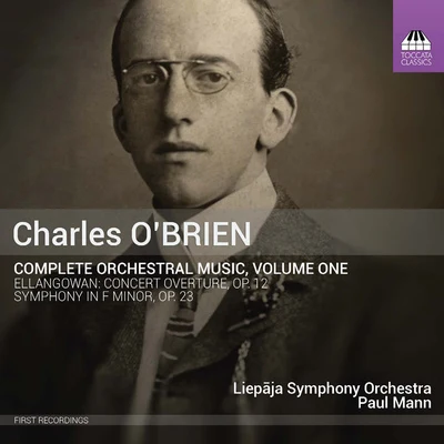 Paul Mann O'BRIEN, C.: Orchestral Music (Complete), Vol. 1 (Liepaja Symphony, Mann)