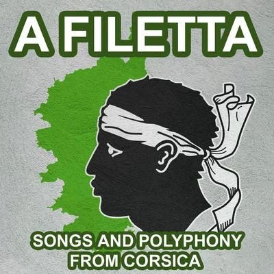 A Filetta A Filetta - Songs and Polyphony from Corsica