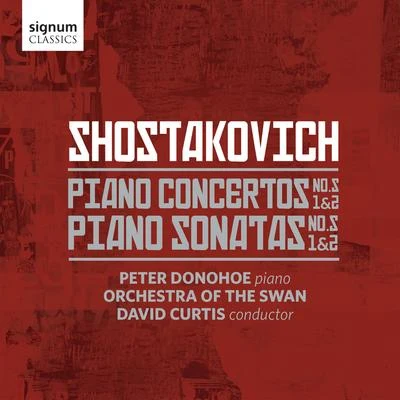 Peter Donohoe Shostakovich: Piano Sonatas Nos. 1-2 & Piano Concertos Nos. 1-2