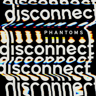 Phantoms Disconnect