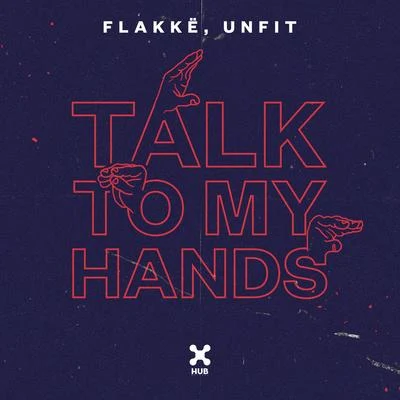 Flakkë/UnFit Talk To My Hands