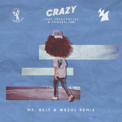 Lost Frequencies/Mr. Belt &amp; Wezol Crazy (Mr. Belt & Wezol Remix)