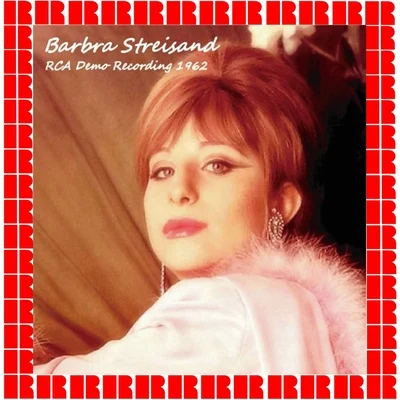 Barbra Streisand The Rca Demo Recordings, 1962 (Hd Remastered Edition)