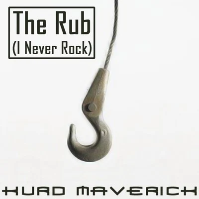 Kurd Maverick The Rub (I Never Rock)