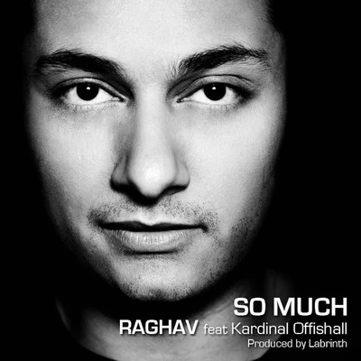 Raghav So Much (feat. Kardinal Offishall)