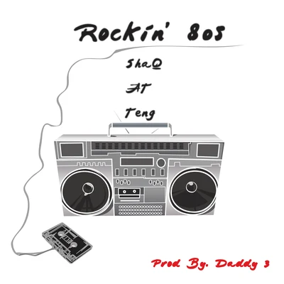 ATYANG Rockin 80s（Prod By.Daddy 3）- SHAQATYANGTENG