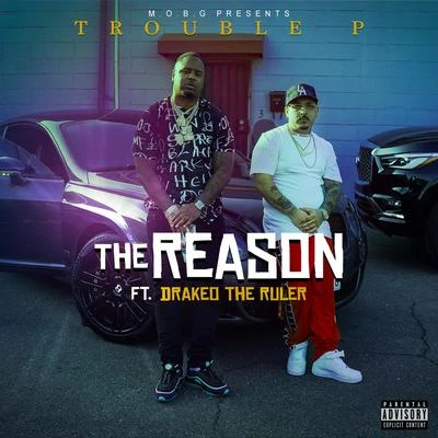 Trouble P/Drakeo The Ruler The Reason (feat. Drakeo the Ruler)