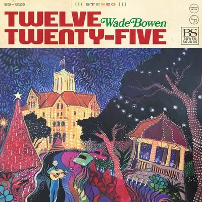 Wade Bowen Twelve Twenty-Five