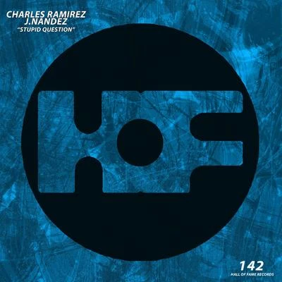 Charles Ramirez/J.Nandez/Charles Ramirez and J.Nandez Stupid Question (Extended Mix)