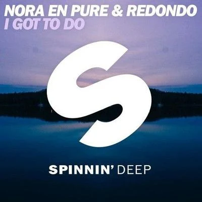 Nora En Pure I Got To Do (Extended Mix)