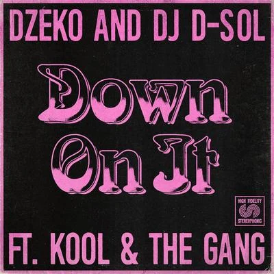 Dzeko/DJ D-Sol Down On It (feat. Kool & The Gang)