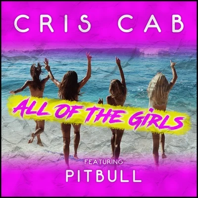 Cris Cab/Pitbull All of the Girls