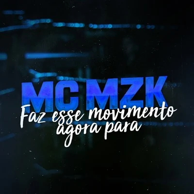 Mc Mzk Faz Esse Movimento Agora Para