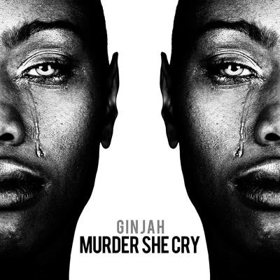 Ginjah Murder She Cry