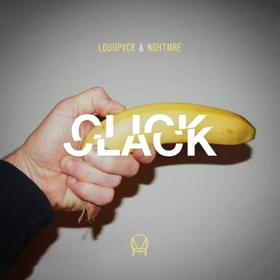 LOUDPVCK/NGHTMRE Click Clack