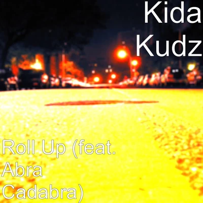 Kida Kudz Roll Up (feat. Abra Cadabra)