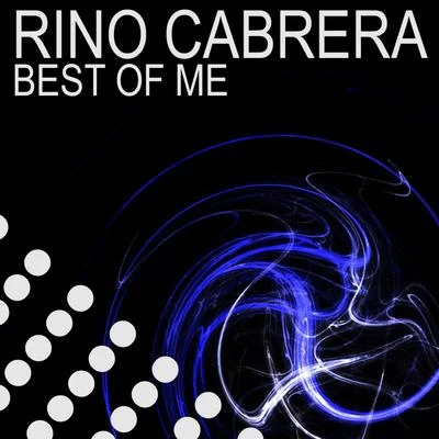 Rino Cabrera Best of Me