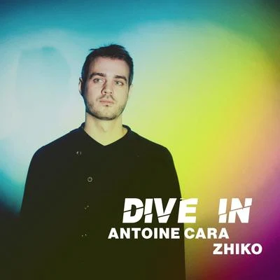 Antoine Cara/ZHIKO Dive In