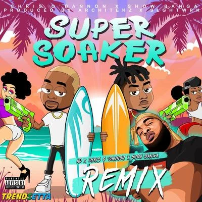 Trendsetta/AD/Chris O’Bannon/Show Banga Super Soaker (Remix)