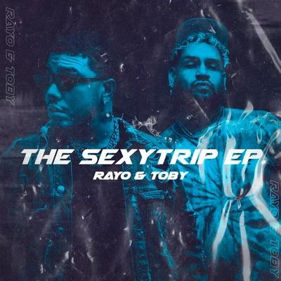 Rayo & Toby The Sexy Trip