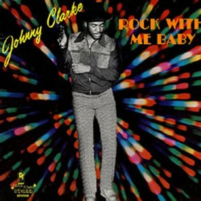 Johnny Clarke Rock with Me Baby